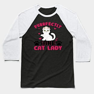 Sane Cat Lady Purrfectly Adorable & Feline-Obsessed Baseball T-Shirt